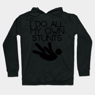 I do all my own stunts Hoodie